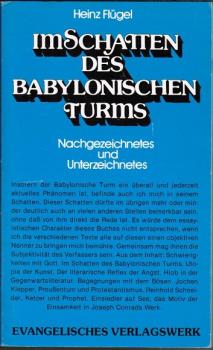Im Schatten des babylonischen Turms : Nachgezeichnetes u. Unterzeichnetes.