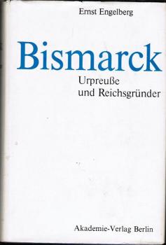 Bismarck; Teil: [Bd. 1.]., Urpreusse und Reichsgründer