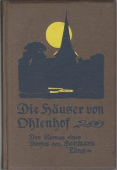 Die Häuser von Ohlenhof : Der Roman e. Dorfes.