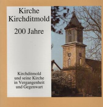 200 Jahre Kirche Kirchditmold : Kirchditmold und seine Kirche in Vergangenheit und Gegenwart ; Festschrift zum Jubiläumsjahr 1992.