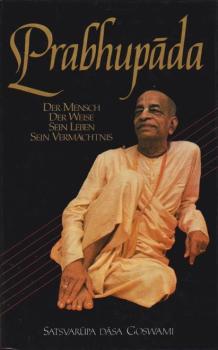 Prabhupada : der Mensch, der Weise, sein Leben, sein Vermächtnis.