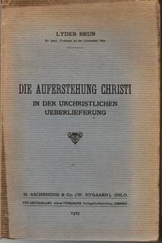 Die Auferstehung Christi in der urchristlichen Ueberlieferung.