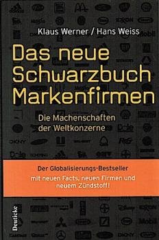 Das neue Schwarzbuch Markenfirmen : die Machenschaften der Weltkonzerne.