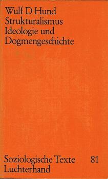 Strukturalismus, Ideologie und Dogmengeschichte (Soziologische Texte Band 81).