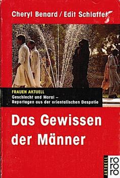 Das Gewissen der Männer : Geschlecht und Moral - Reportagen aus der orientalischen Despotie.