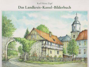 Das Landkreis-Kassel-Bilderbuch. 82 Bildtafeln als Rundreisevorschlag.