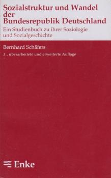 Sozialstruktur und Wandel der Bundesrepublik Deutschland : e. Studienbuch zu ihrer Soziologie u. Sozialgeschichte.