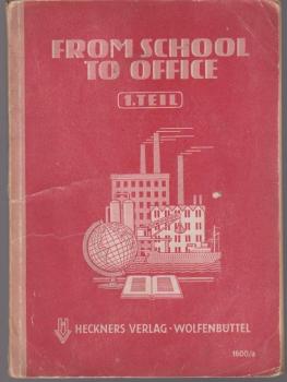 From School to Office. 1. Teil. Eine Einführung in die englische Wirtschaftssprache und den kaufmännischen Schriftverkehr.