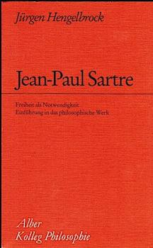 Jean-Paul Sartre. Freiheit als Notwendigkeit - Einführung in das philosophische Werk.