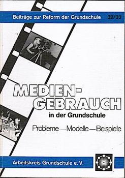 Mediengebrauch in der Grundschule : Probleme, Modelle, Beispiele.
