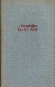 Evangelisches Laien-ABC : Ein Taschenlexikon f.d. Arbeit d. Christen in Kirche u. Welt. Mit 1700 Stichworten.