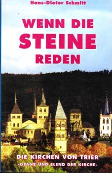 Wenn die Steine reden : die Kirchen von Trier - Glanz und Elend der Kirche -.