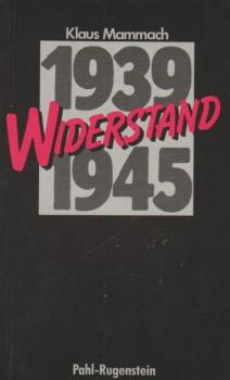 Widerstand 1939 - 1945 : Geschichte d. dt. antifaschistische Widerstandsbewegung im Inland und in der Emigration.
