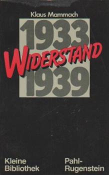 Widerstand 1933 - 1939 : Geschichte d. dt. antifaschist. Widerstandsbewegung im Inland u. in d. Emigration.