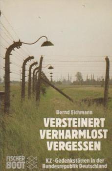 Versteinert, verharmlost, vergessen : KZ-Gedenkstätten in d. Bundesrepublik Deutschland.