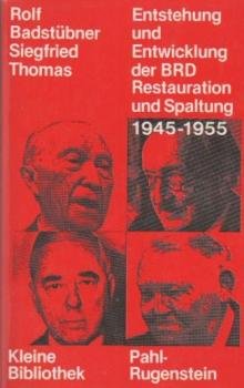 Entstehung und Entwicklung der BRD 1945 - 1955 : Restauration u. Spaltung.