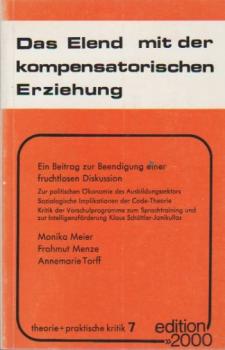 Das Elend mit der kompensatorischen Erziehung : ein Beitr. z. Beendigung e. fruchtlosen Diskussion.