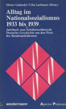 Alltag im Nationalsozialismus 1933 [neunzehnhundertdreiunddreissig] bis 1939 [neunzehnhundertneununddreissig] : Jahrbuch zum Schülerwettbewerb Dt. Geschichte um d. Preis d. Bundespräsidenten.
