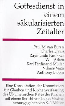 Gottesdienst in einem säkularisierten Zeitalter : Eine Konsultation d. Komm. f. Glauben u. Kirchenverfassung d. Ökumen. Rates d. Kirchen.