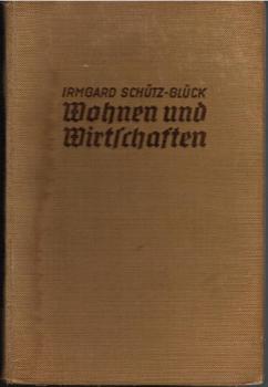 Wohnen und Wirtschaften : Die Einrichtg u. Pflege d. Haushalts u. d. Haushaltsführg.