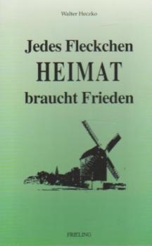 Jedes Fleckchen Heimat braucht Frieden.