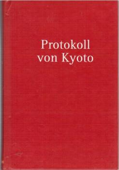 Protokoll von Kyoto : zum Rahmenübereinkommen der Vereinten Nationen über Klimaänderungen