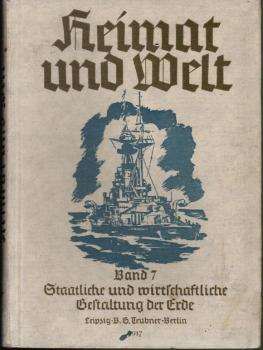 Heimat und Welt; Teil: Bd. 7., Staatliche und wirtschaftliche Gestaltung der Erde.