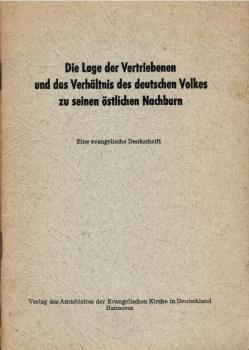 Die Lage der Vertriebenen und das Verhältnis des deutschen Volkes zu seinen östlichen Nachbarn : Eine evang. Denkschr.