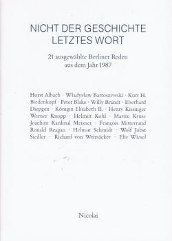 Nicht der Geschichte letztes Wort : 21 ausgewählte Berliner Reden aus dem Jahr 1987.