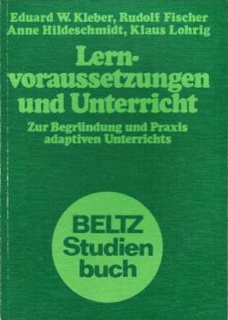 Lernvoraussetzungen und Unterricht : zur Begründung u. Praxis adaptiven Unterrichts.