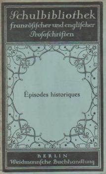 Schulbibliothek französischer und englischer Prosaschriften: Èpisodes historiques.