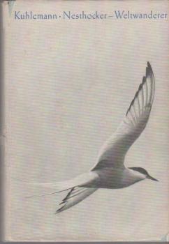 Nesthocker - Weltwanderer : Ein Buch von einsamen Inseln, wandernden Vögeln u. Flug u. Fahrt über Land u. Meer.