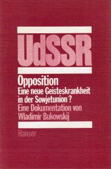 Opposition : Eine neue Geisteskrankheit in d. Sowjetunion? Eine Dokumentation.