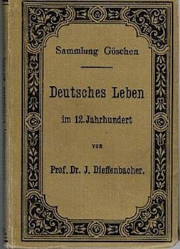 Deutsches Leben im 12. Jahrhundert. Kulturhistorische Erläuterungen zum Nibelungenlied und zur Kudrun (= Sammlung Göschen, Bd. 93)