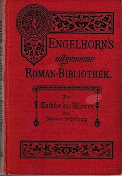 Die Tochter des Meeres. Eine Geschichte von der Nordsee (= Engelhorns Allgemeine Romanbibliothek. Eine Auswahl der besten modernen Romane aller Völker. Dritter Jahrgang, Bd. 4).