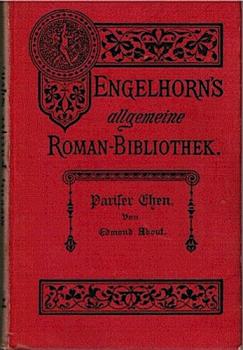 Pariser Ehen (= Engelhorns Allgemeine Romanbibliothek. Eine Auswahl der besten modernen Romane aller Völker. Dritter Jahrgang, Bd. 7).