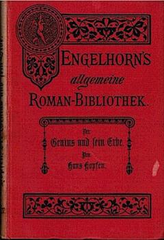 Der Genius und sein Erbe. Eine Künstlergeschichte (= Engelborns Allgemeine Romanbibliothek. Eine Auswahl der besten modernen Romane aller Völker. Dritter Jahrgang, Bd. 17);