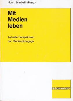 Mit Medien leben : aktuelle Perspektiven d. Medienpädagogik ; [Dokumentation e. Veranstaltungsreihe d. Kath. Akad. Hamburg in Kooperation mit d. Fachbereich Erziehungswiss. d. Univ. Hamburg].