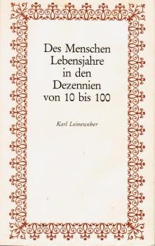 Des Menschen Lebensjahre in den Dezennien von 10 bis 100.