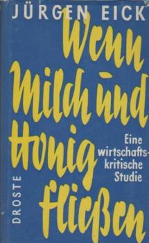 Wenn Milch und Honig fliessen : Eine wirtschafts-kritische Studie.