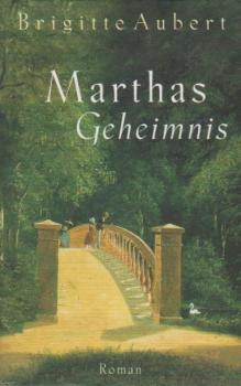 Marthas Geheimnis : Roman.