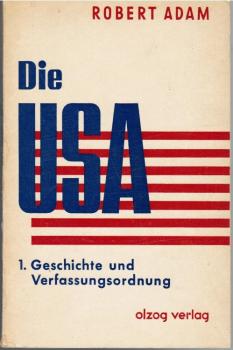 Adam, Robert: Die USA; Teil: Bd. 1., Geschichte und Verfassungsordnung
