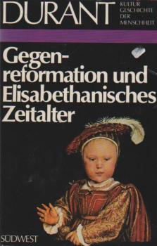 Kulturgeschichte der Menschheit; Teil: Bd. 10., Gegenreformation und Elisabethanisches Zeitalter.