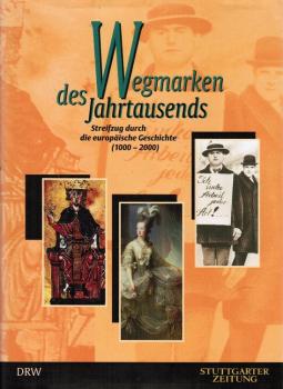 Wegmarken des Jahrtausends : Streifzug durch die europäische Geschichte (1000 - 2000).