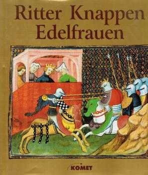 Ritter, Knappen, Edelfrauen : das Rittertum im Mittelalter.