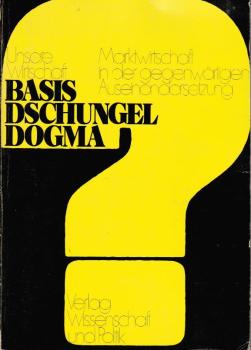 Unsere Wirtschaft, Basis, Dschungel, Dogma? : Marktwirtschaft in d. gegenwärtigen Auseinandersetzung.