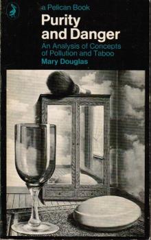 Purity and Danger. An Analysis of Concepts of Pollution and Taboo.
