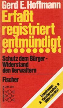 Erfasst, registriert, entmündigt : Schutz d. Bürger, Widerstand d. Verwaltern.