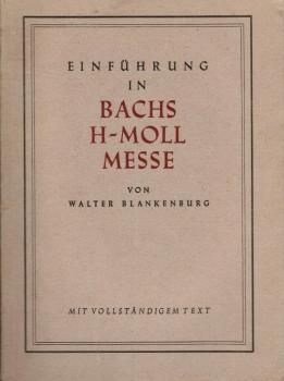 Einführung in Bachs h-moll-Messe : Mit vollständ. Text.
