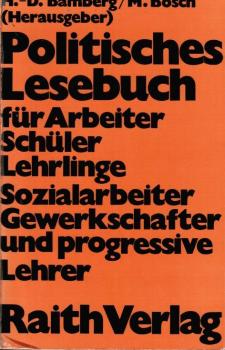 Politisches Lesebuch : f. Arbeiter, Schüler, Lehrlinge, Sozialarbeiter, Gewerkschafter u. progressive Lehrer.